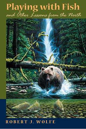 Playing with Fish de Robert J Wolfe