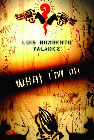 what I'm on de Luis Humberto Valadez