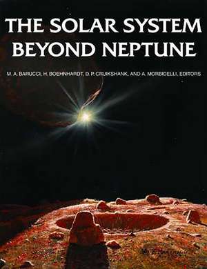 The Solar System Beyond Neptune de M. A. Barucci