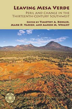 Leaving Mesa Verde: Peril and Change in the Thirteenth-Century Southwest de Timothy A. Kohler