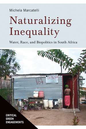 Naturalizing Inequality: Water, Race, and Biopolitics in South Africa de Michela Marcatelli