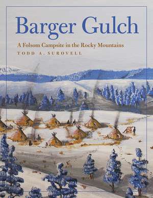 Barger Gulch: A Folsom Campsite in the Rocky Mountains de Todd A. Surovell