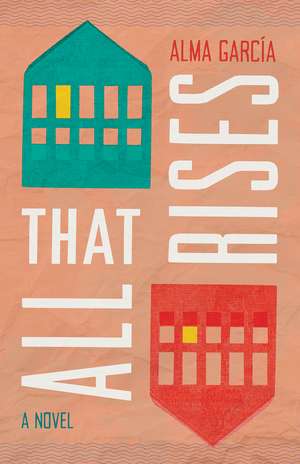 All That Rises: A Novel de Alma García