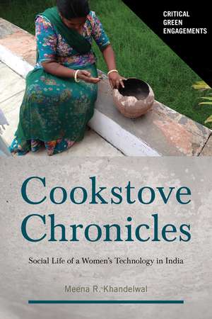 Cookstove Chronicles: Social Life of a Women's Technology in India de Meena Khandelwal