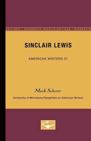 Sinclair Lewis - American Writers 27: University of Minnesota Pamphlets on American Writers de Mark Schorer