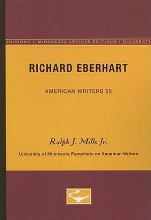 Richard Eberhart - American Writers 55: University of Minnesota Pamphlets on American Writers de Ralph J. Mills Jr