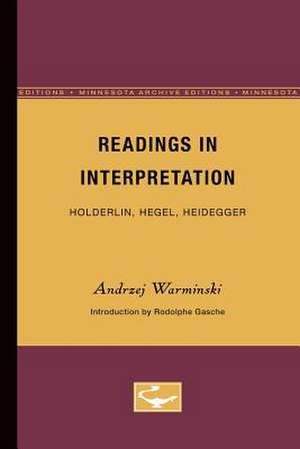 Readings in Interpretation: Holderlin, Hegel, Heidegger de Andrzej Warminski