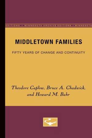 Middletown Families: Fifty Years of Change and Continuity de Theodore Caplow