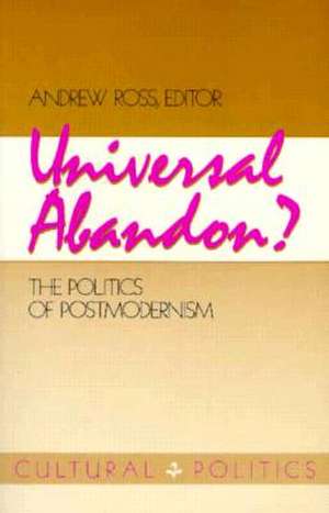 Universal Abandon: The Politics of Postmodernism de Andrew Ross