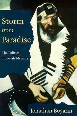 Storm from Paradise: The Politics of Jewish Memory de Jonathan Boyarin