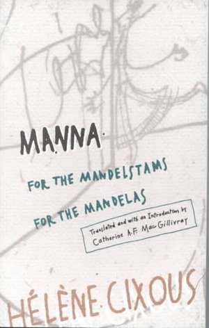 Manna: for the Mandelstams for the Mandelas de Helen Cixous