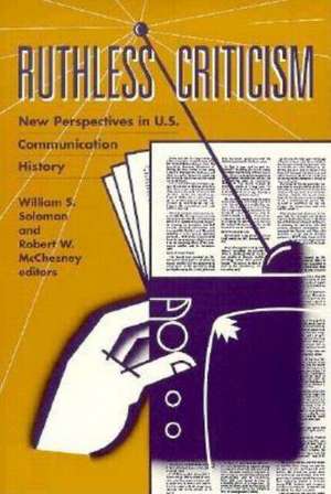 Ruthless Criticism: New Perspectives in U.S. Communication History de Williams Solomon