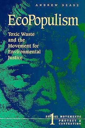 Ecopopulism: Toxic Waste and the Movement for Environmental Justice de Andrew Szasz