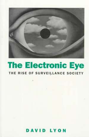 Electronic Eye: The Rise of Surveillance Society de David Lyon