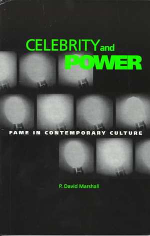 Celebrity And Power: Fame and Contemporary Culture de P. David Marshall