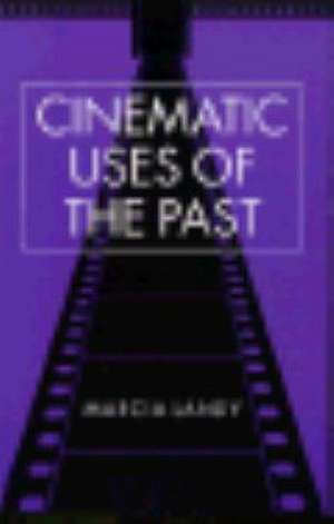 Cinematic Uses of the Past de Marcia Landy