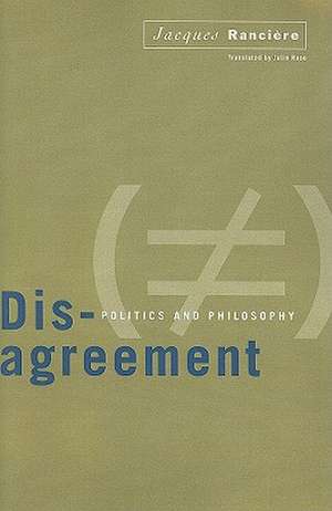 Disagreement: Politics And Philosophy de Jacques Ranciere