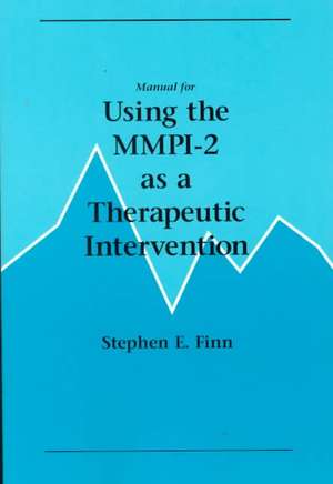 Manual for Using the MMPI-2 as a Therapeutic Intervention de Stephen E. Finn