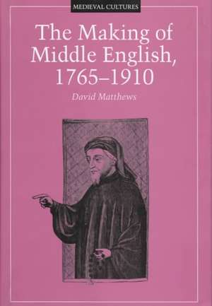 Making of Middle English, 1765-1910 de David Matthews