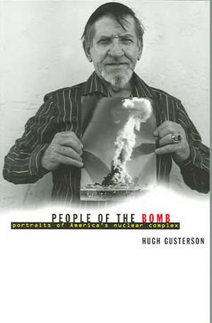 People Of The Bomb: Portraits of America’s Nuclear Complex de Hugh Gusterson