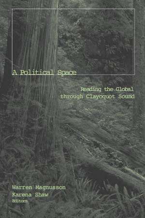 A A Political Space: Reading The Global Through Clayoquot Sound de Warren Magnusson