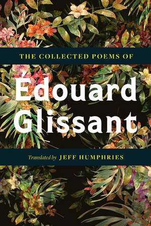 The Collected Poems Of Édouard Glissant de Édouard Glissant