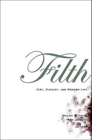 Filth: Dirt, Digust, and Modern Life de William A. Cohen