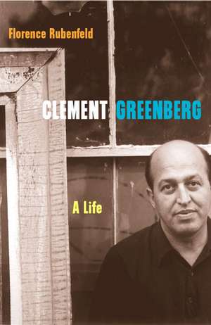 Clement Greenberg: A Life de Florence Rubenfeld