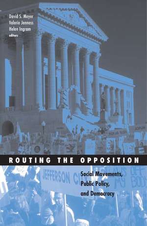 Routing the Opposition: Social Movements, Public Policy, and Democracy de David S. Meyer