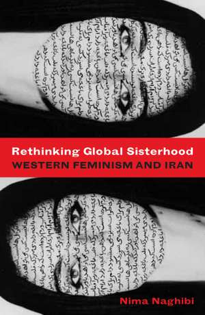 Rethinking Global Sisterhood: Western Feminism and Iran de Nima Naghibi