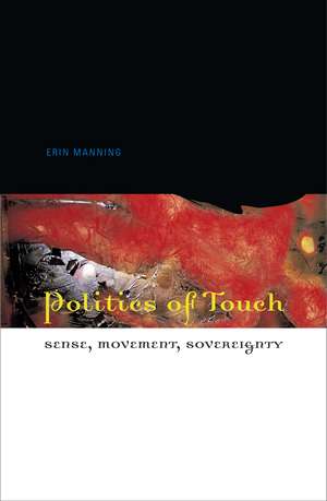 Politics of Touch: Sense, Movement, Sovereignty de Erin Manning