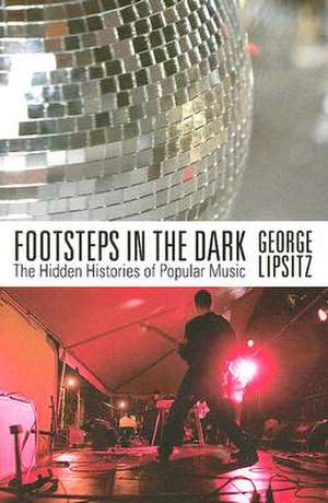 Footsteps in the Dark: The Hidden Histories of Popular Music de George Lipsitz