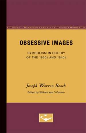 Obsessive Images: Symbolism in Poetry of the 1930s and 1940s de Joseph Warren Beach