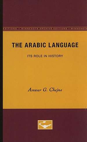 The Arabic Language: Its Role in History de Anwar G. Chejne