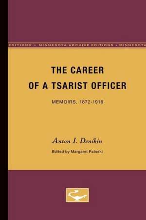 The Career of a Tsarist Officer: Memoirs, 1872-1916 de Anton I. Denikin