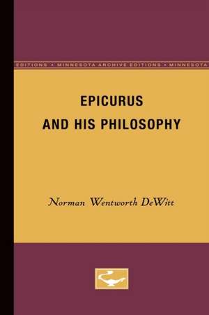 Epicurus and His Philosophy de Norman Wentworth DeWitt