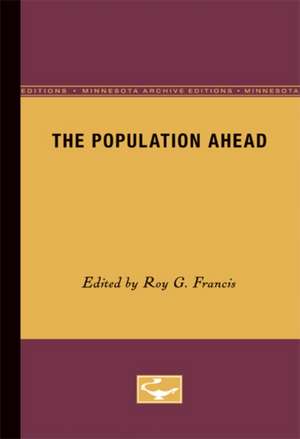 The Population Ahead de Roy G. Francis