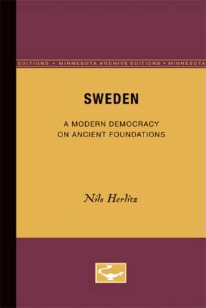 Sweden: A Modern Democracy on Ancient Foundations de Nils Herlitz