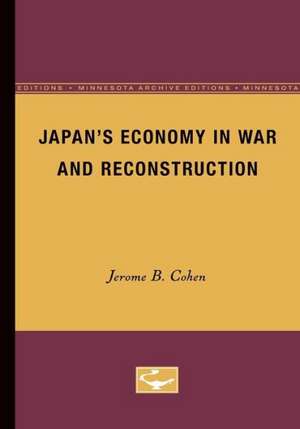 Japan’s Economy in War and Reconstruction de Jerome B. Cohen