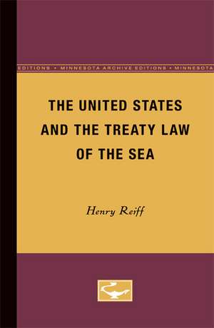 The United States and the Treaty Law of the Sea de Henry Reiff