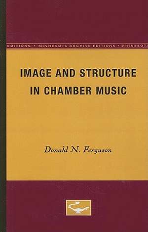 Image and Structure in Chamber Music de Donald N. Ferguson