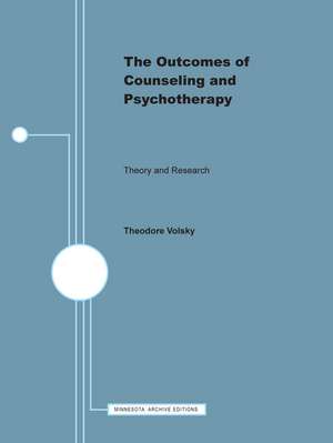 The Outcomes of Counseling and Psychotherapy: Theory and Research de Theodore Volsky, Jr.