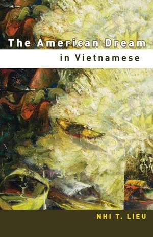 The American Dream in Vietnamese de Nhi T. Lieu