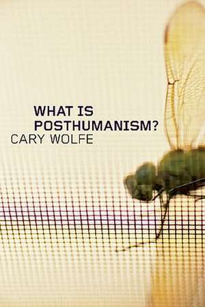 What Is Posthumanism? de Cary Wolfe