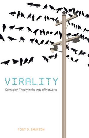 Virality: Contagion Theory in the Age of Networks de Tony D. Sampson