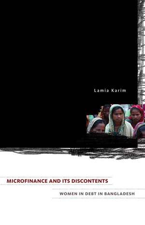 Microfinance and Its Discontents: Women in Debt in Bangladesh de Lamia Karim