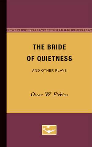 The Bride of Quietness and Other Plays de Oscar Firkins