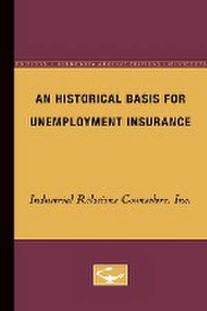 An Historical Basis for Unemployment Insurance de Industrial Industrial Relations Counselors, Inc.