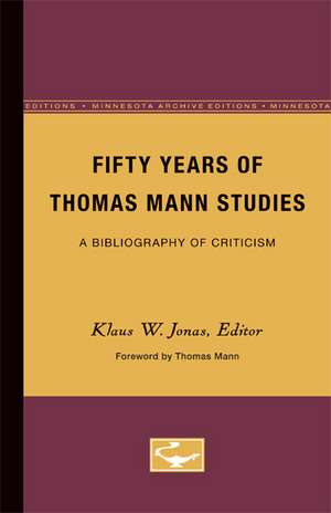 Fifty Years of Thomas Mann Studies: A Bibliography of Criticism de Klaus Jonas