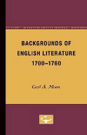 Backgrounds of English Literature, 1700-1760 de Cecil Moore